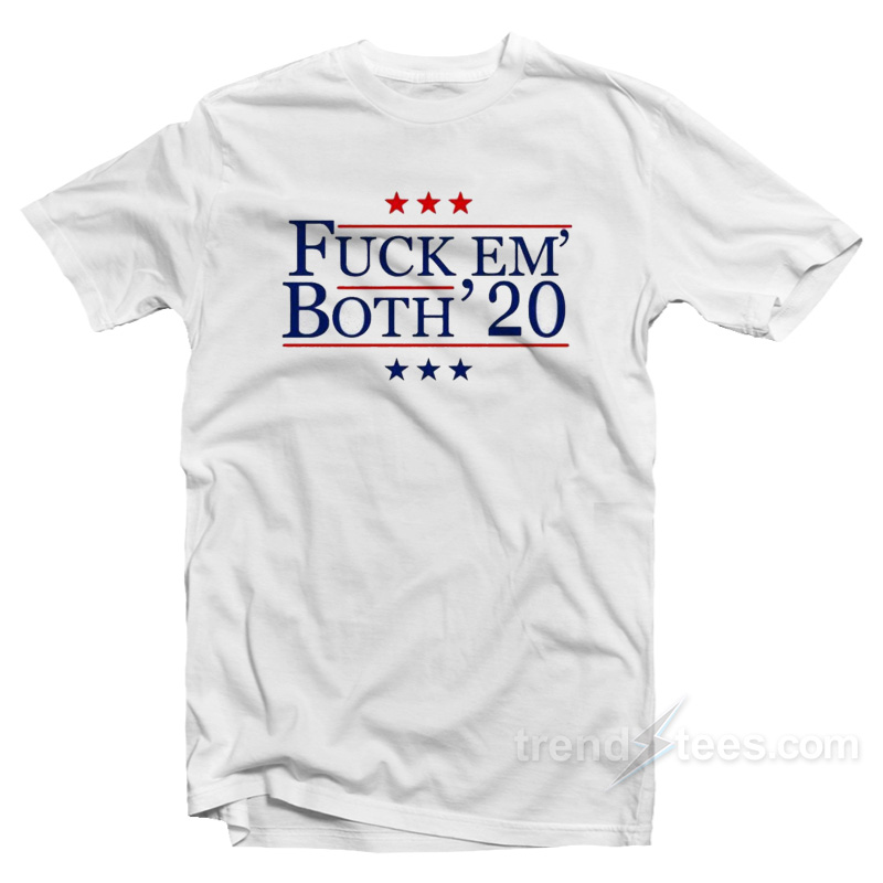 Fuck Em' Both' 20 T-shirt