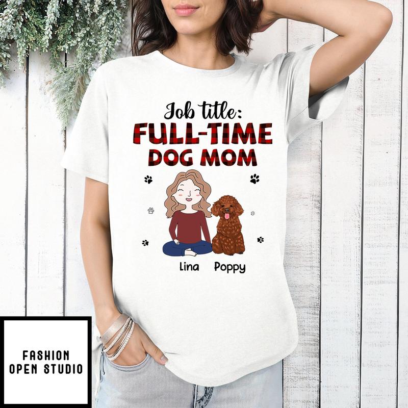 Full-time Dog Mom – Personalized Custom Unisex T-shirt