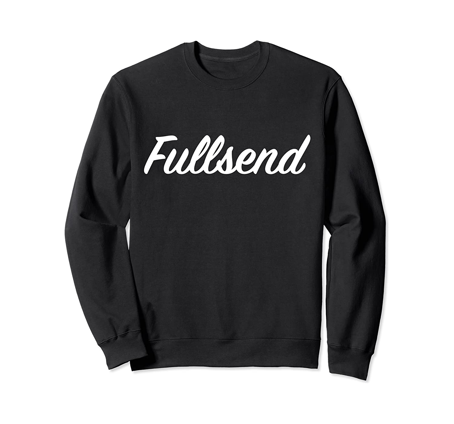 Fullsend Funny Sports Slang Athlete Sweatshirt