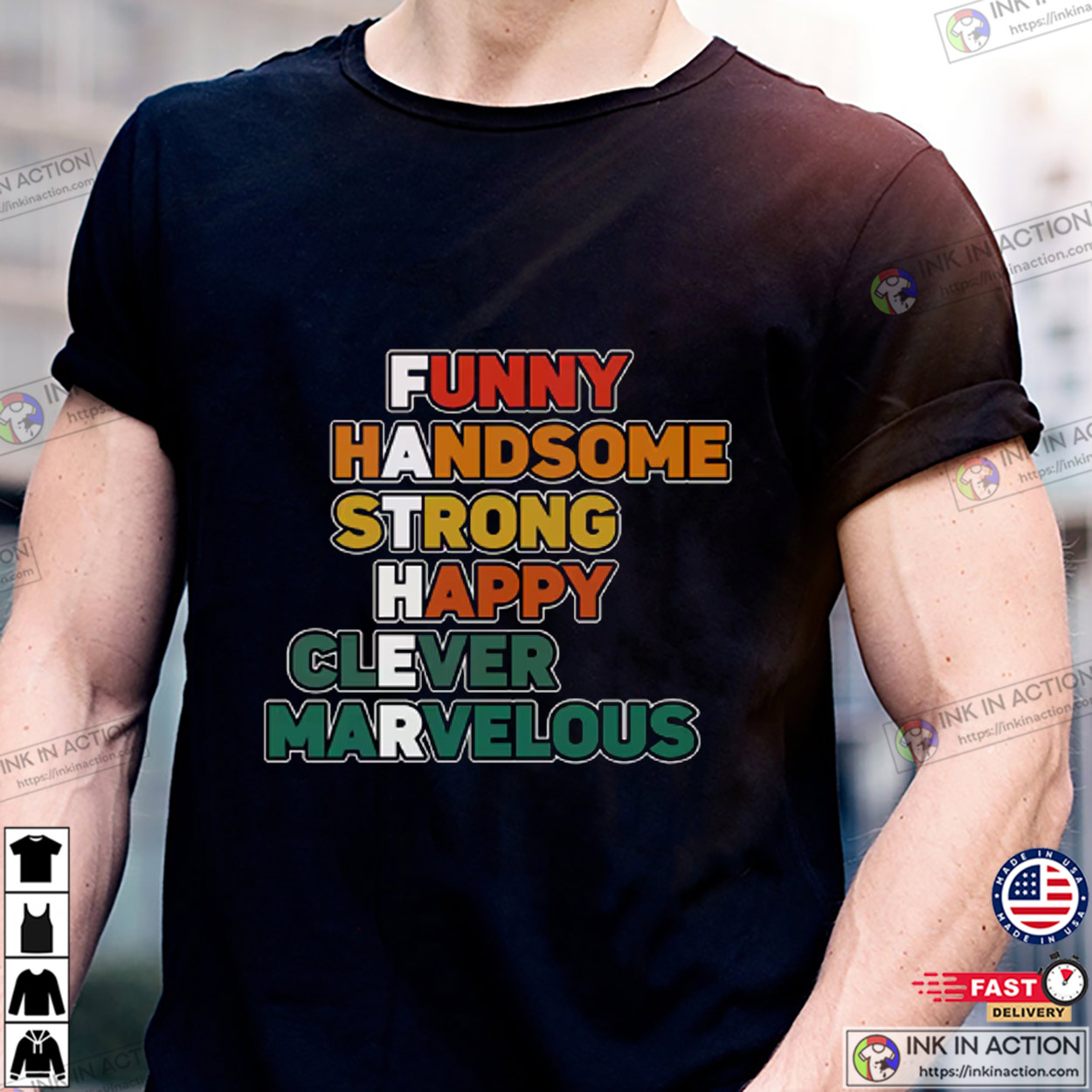 Funny Happy Strong Handsome Clever Marvelous Father’s Day T-shirt