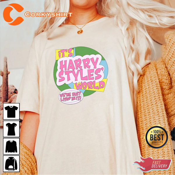 Funny Quote It’s Harry Styles World We’re Just Livin In It T-shirt Sweatshirt