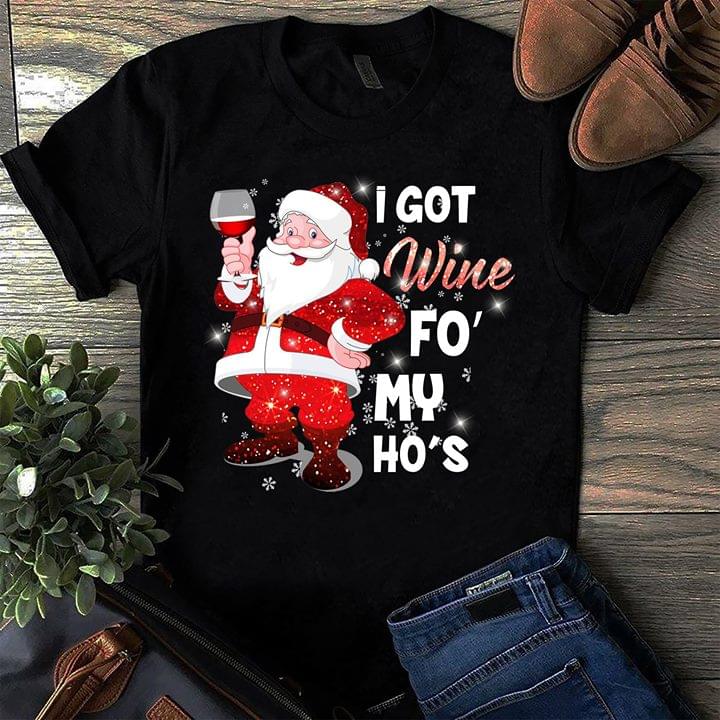 Funny Santa Claus I Got Wine Fo My Ho's Shirt