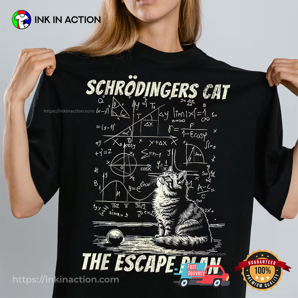 Funny Schrodinger’s Cat Escape Plan T-shirt