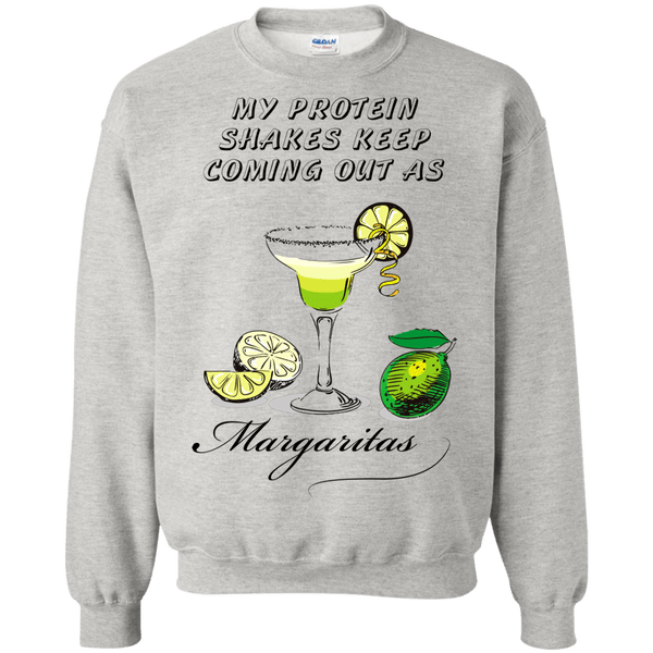 Funny Woman Sweatshirt My Protein Shakes Keep Coming Out As Margaritas