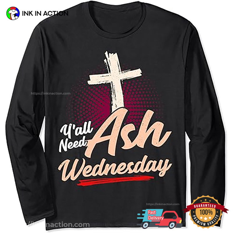 Funny Y’all Need Ash Wednesday Holy Day T-shirt
