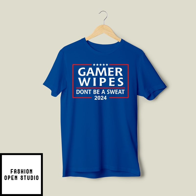 Gamer Wipes Don’t Be A Sweat 2024 T-shirt