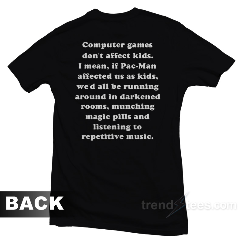 Games Don't Affect Kids T-shirt