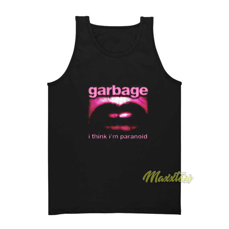 Garbage I Think I'm Paranoid Tank Top