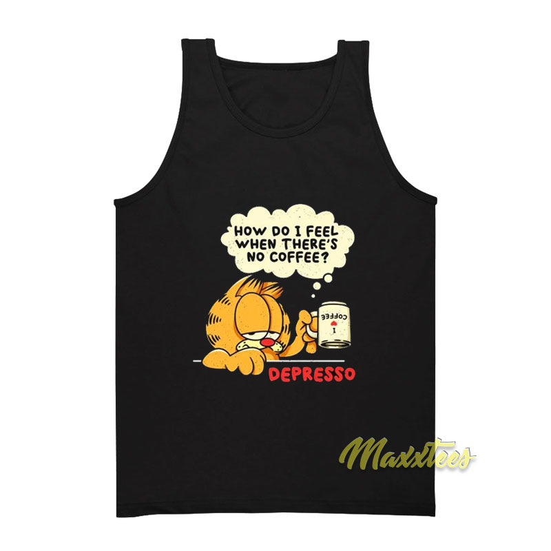 Garfield Depresso How Do I Feel When There's No Coffee Tank Top
