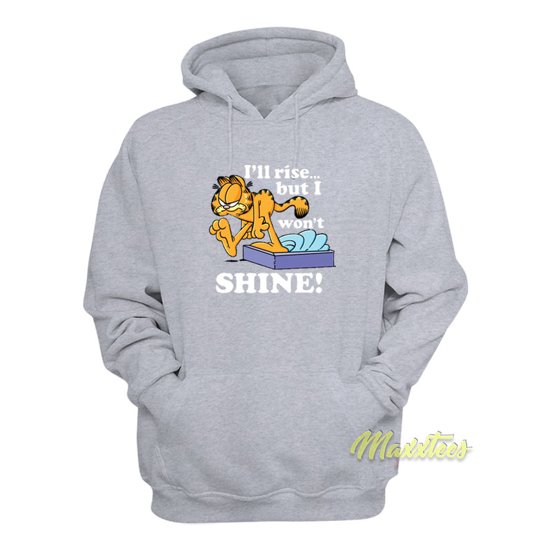 Garfield I'll Rise But I Won't Shine Hoodie