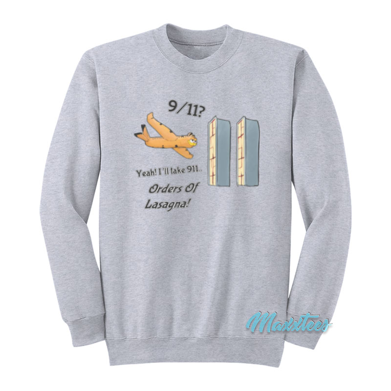 Garfield Yeah I'll Take 911 Orders Of Lasagna Sweatshirt