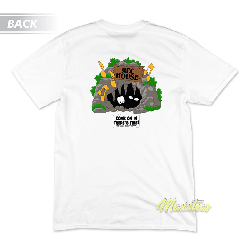 Gec House Come In There's Fire T-shirt