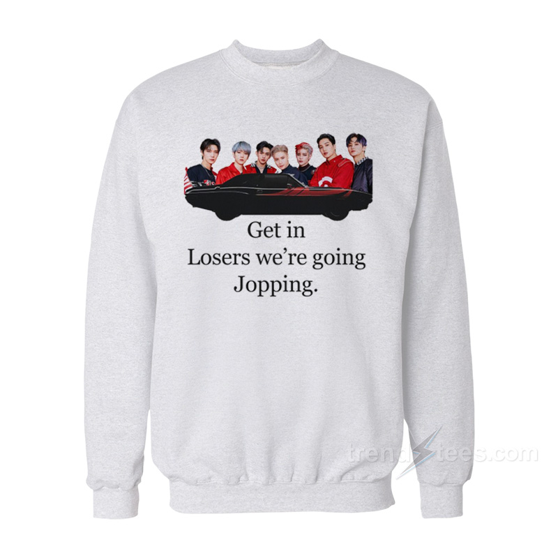 Get In Loser We're Going Jopping Sweatshirt