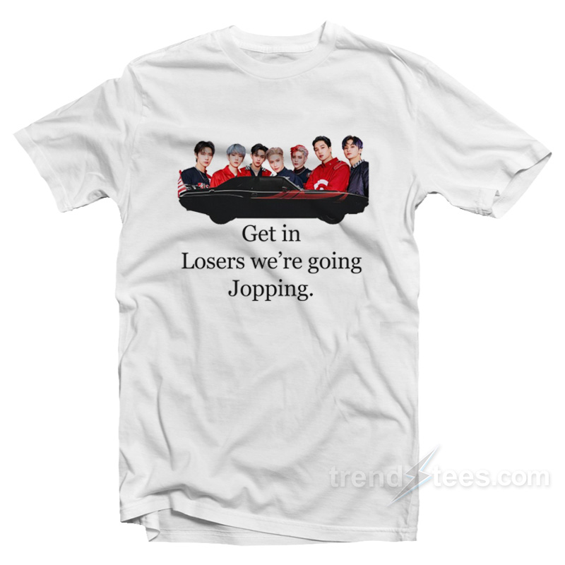 Get In Loser We're Going Jopping T-shirt
