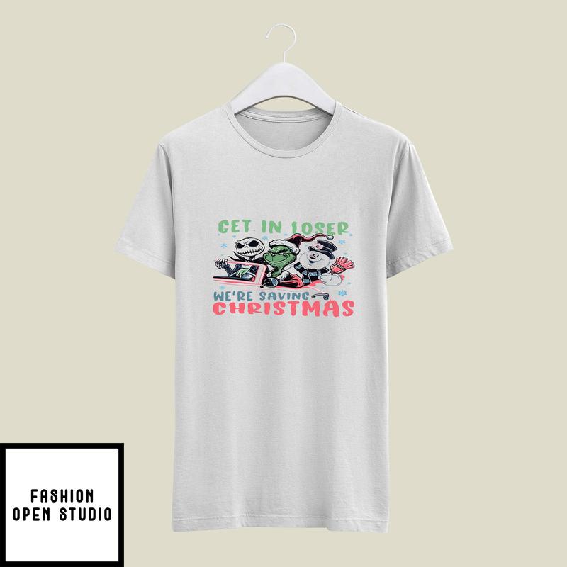 Get In Loser We’re Saving Christmas T-shirt