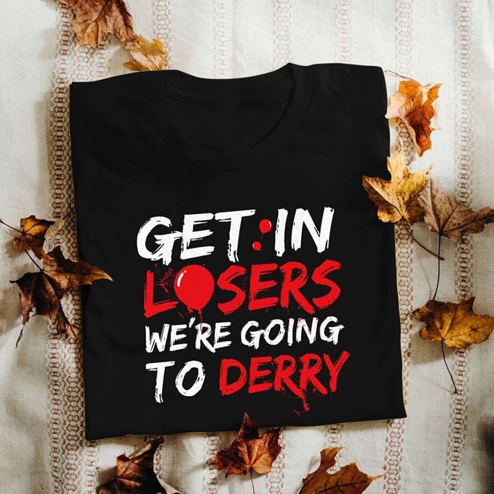 Get In Losers We're Going To Derry Halloween Shirt