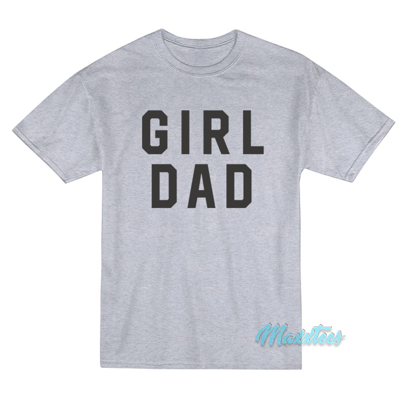 Girl Dad Father's Day T-shirt