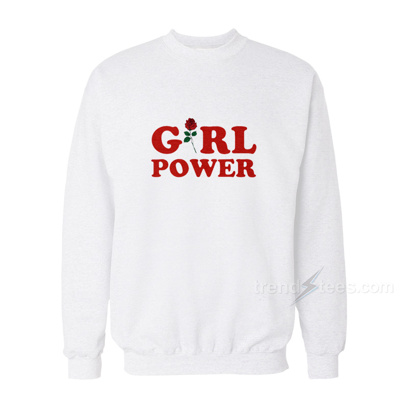 Girl Power Sweatshirt Cheap Trendy Clothes For Women's Or Men's