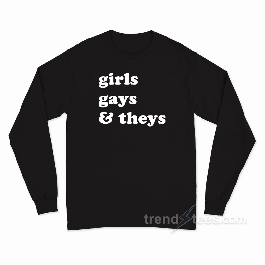Girls Gays & They's Long Sleeve Shirt