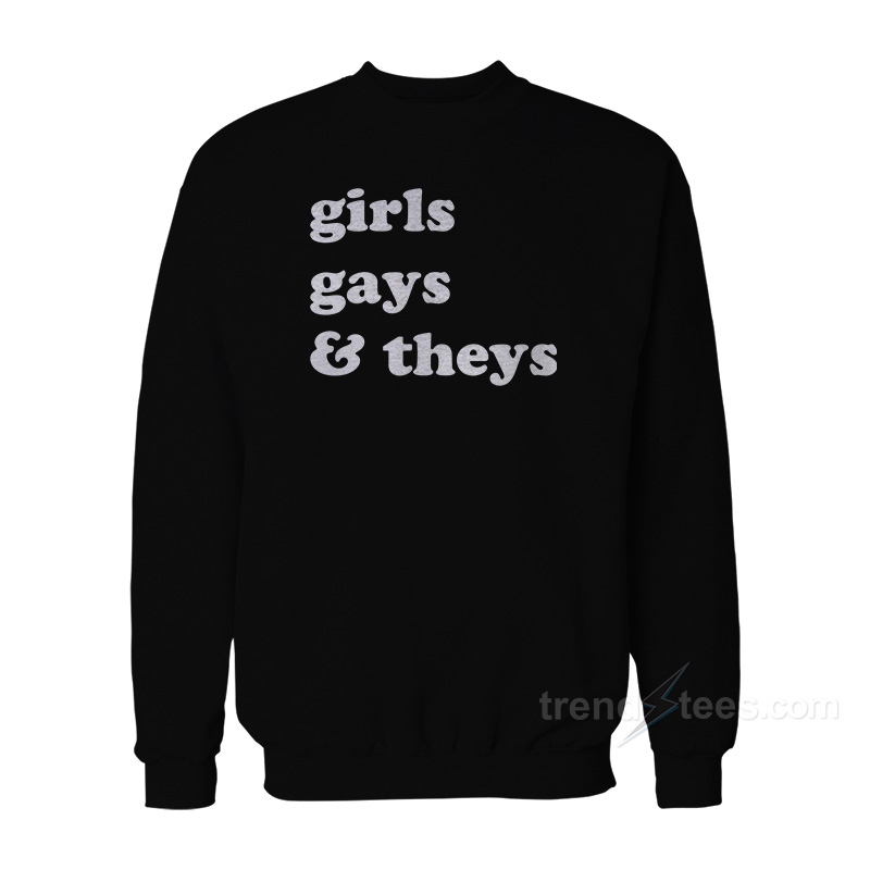 Girls Gays & They's Sweatshirt