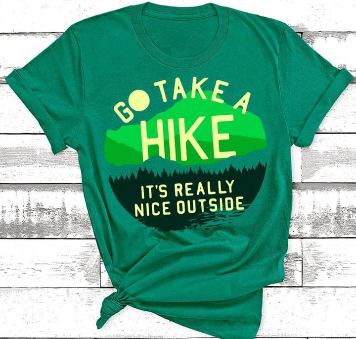 Go Take A Hike It's Really Nice Outside Jungle Trees River Mountain Shirt