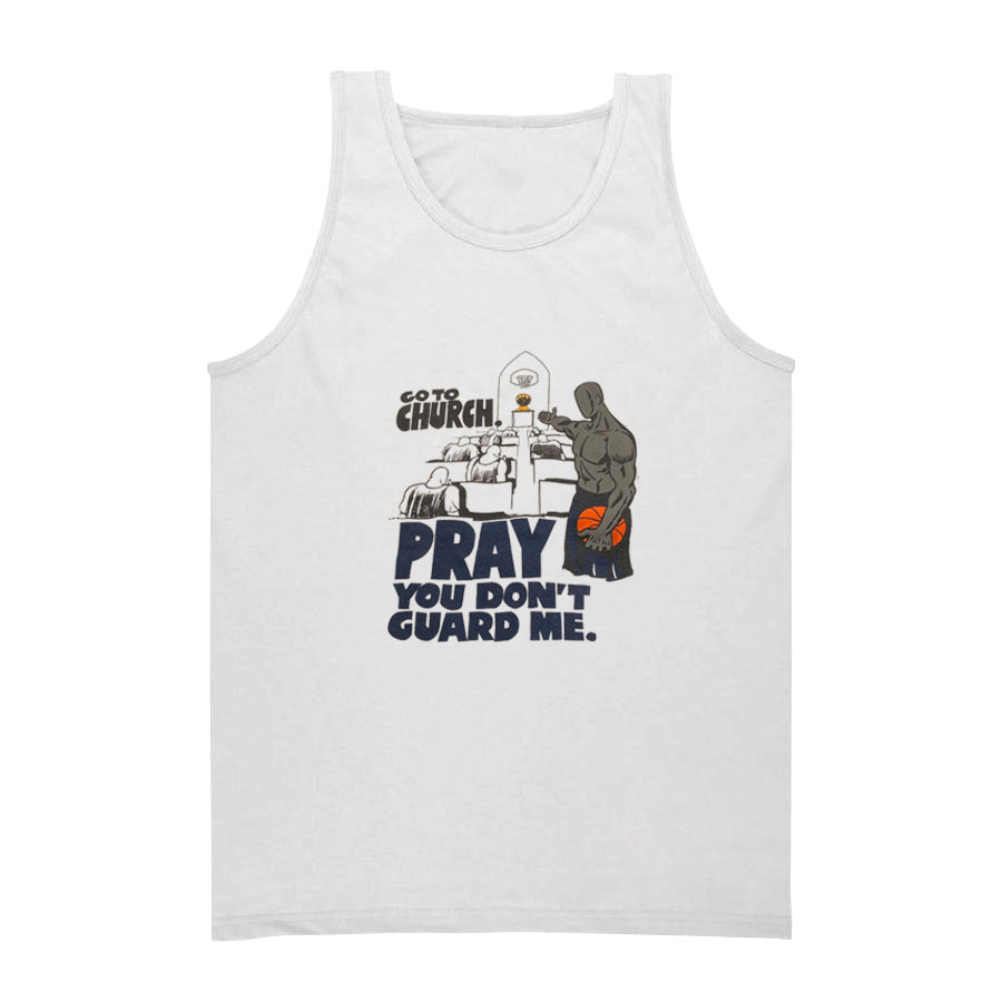 Go To Church Pray You Don't Guard Me Tank Top