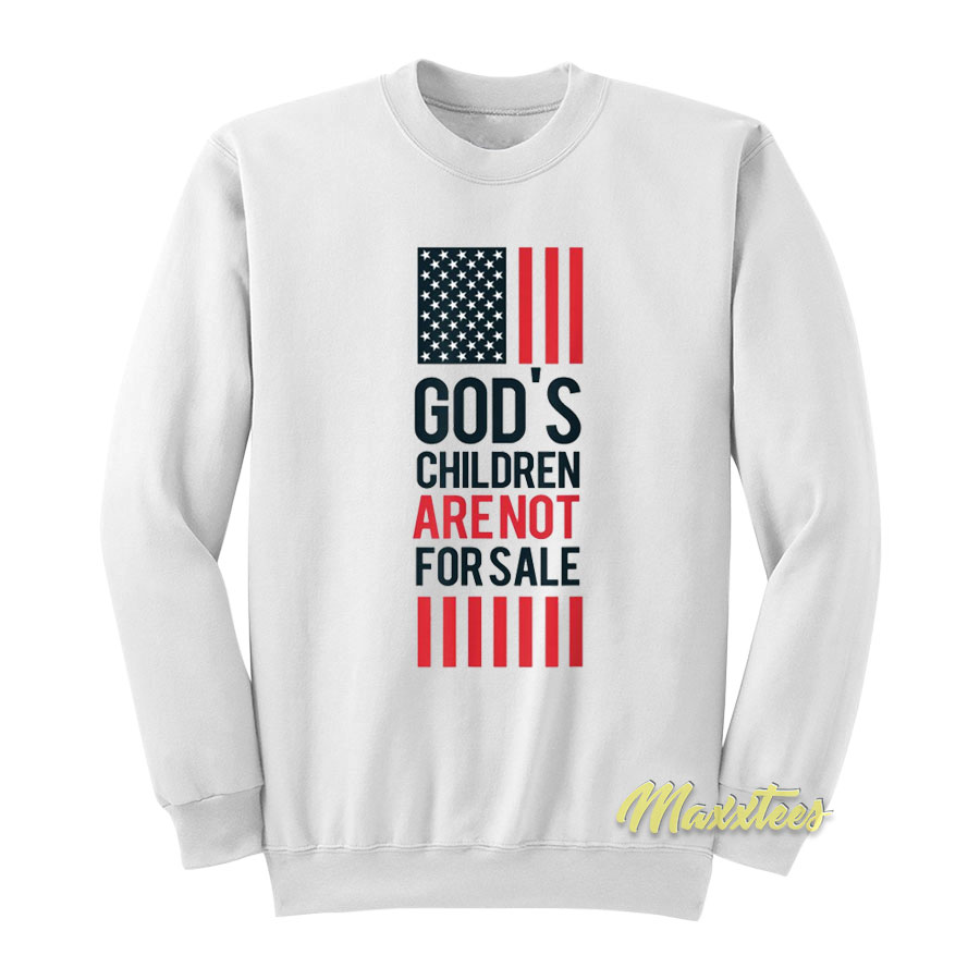 God's Children Are Not For Sale Sweatshirt