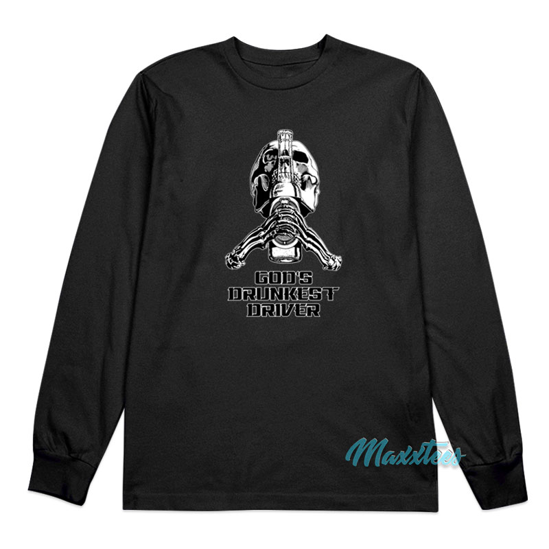 God's Drunkest Driver Pump Cover Long Sleeve Shirt