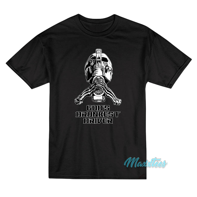 God's Drunkest Driver Pump Cover T-shirt