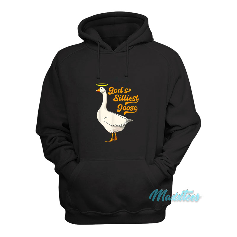 God's Silliest Goose Hoodie