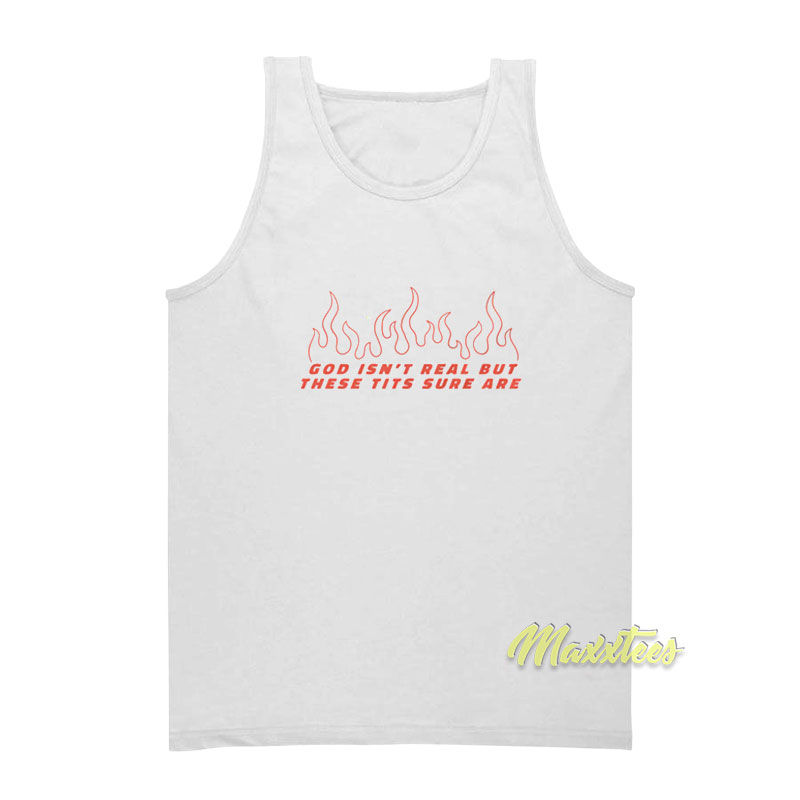 God Isn't Real But These Tits Sure Are Tank Top
