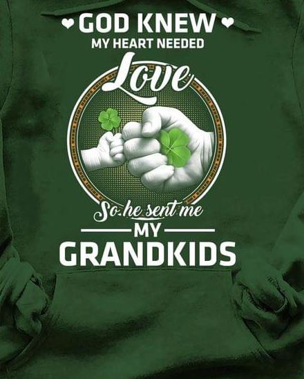 God Knew My Heart Needed My Grandkids Family Love Irish Saint's Patrick Day Shirt