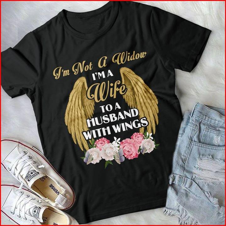 Golden Angel Wings I'm Not A Widow I'm A Wife To A Husband With Wings Shirt