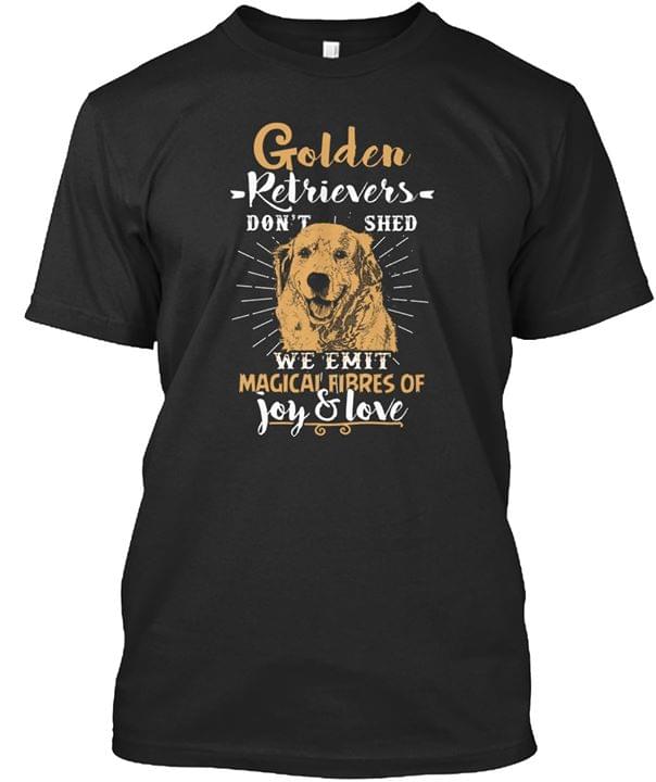 Golden Retrievers Don't Shed We Emit Shirt