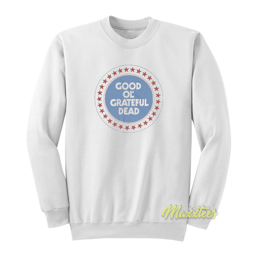 Good Almost Ol' Grateful Dead Sweatshirt