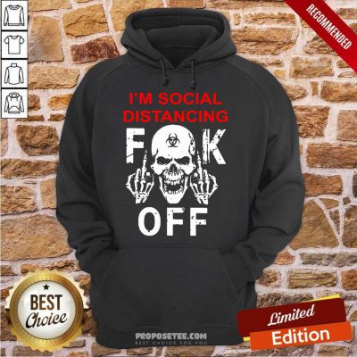 Good I'm Social Distancing Fuck Off Coronavirus Hoodie-design By Proposetees.com