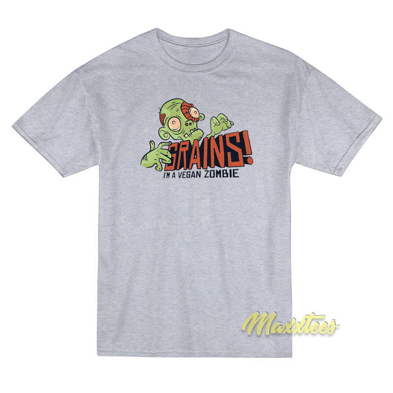 Grains I'm A Vegan Zombie T-shirt