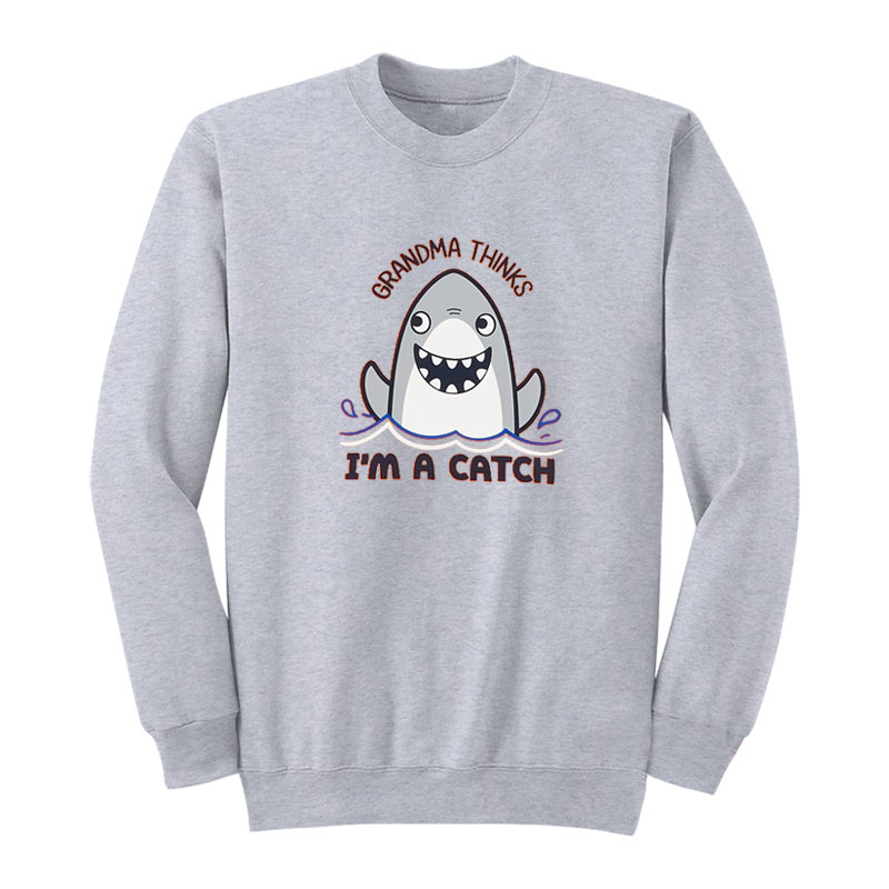 Grandma Thinks I'm A Catch Sweatshirt