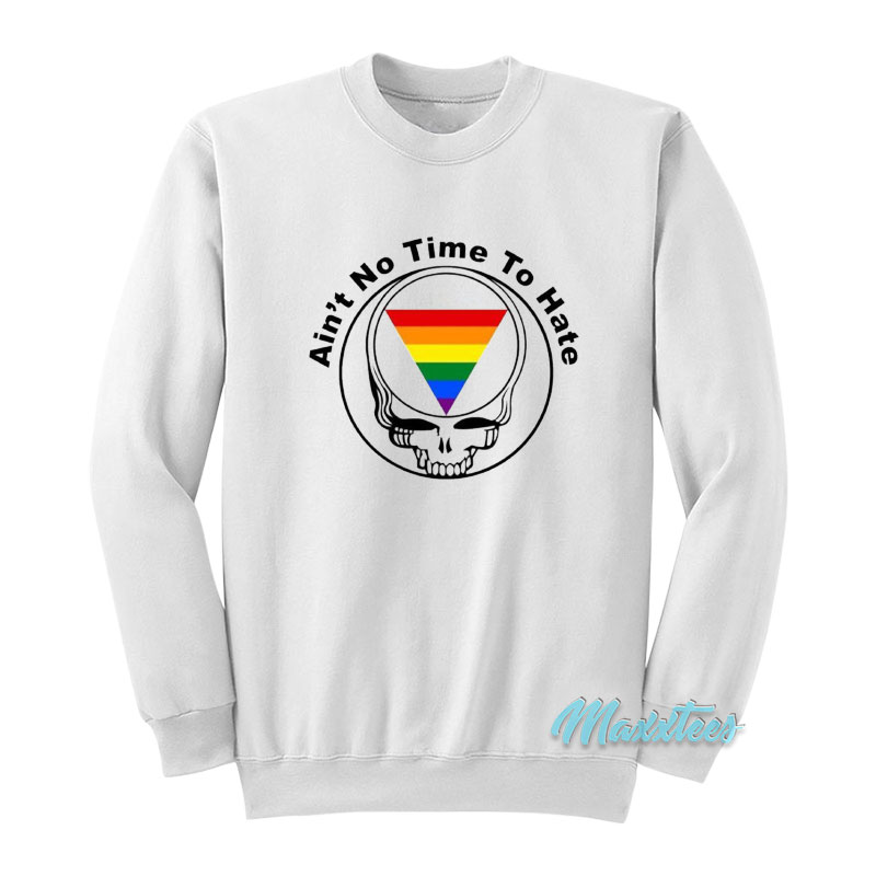 Grateful Dead Ain't No Time To Hate Sweatshirt