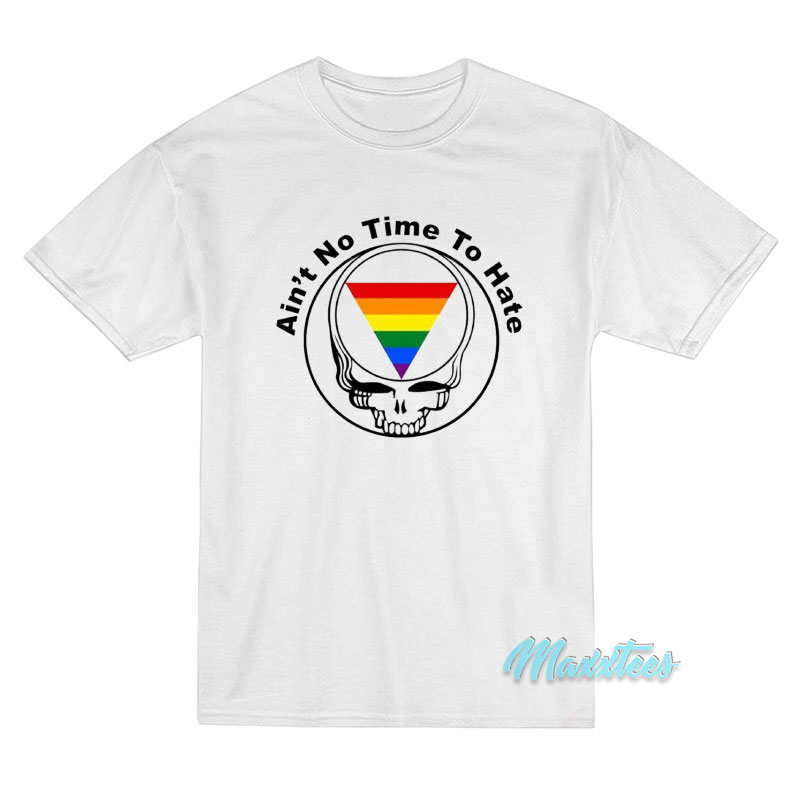 Grateful Dead Ain't No Time To Hate T-shirt