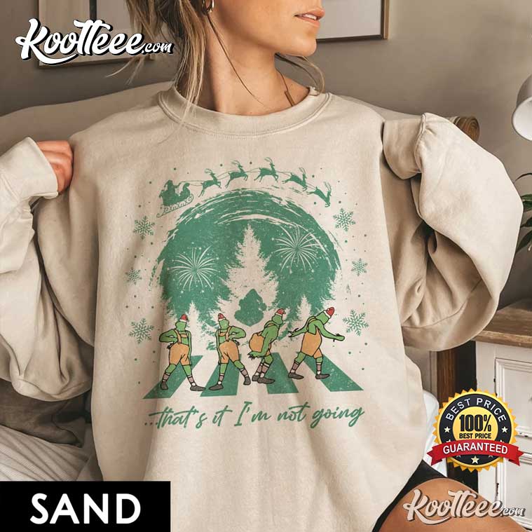 Grinch That’s It I’m Not Going Xmas T-shirt