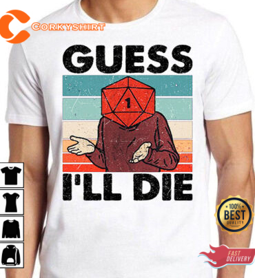 Guess I’ll Die D&d Dice Dnd D20 Gaming Rpg D T-shirt