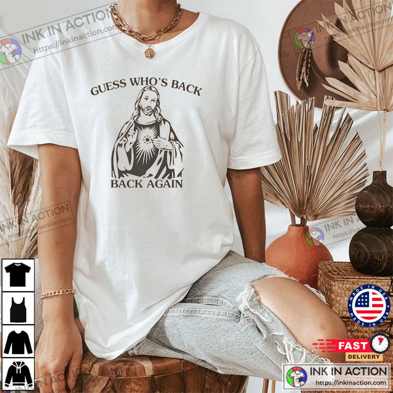 Guess Who’s Back Again Easter Jesus T-shirt