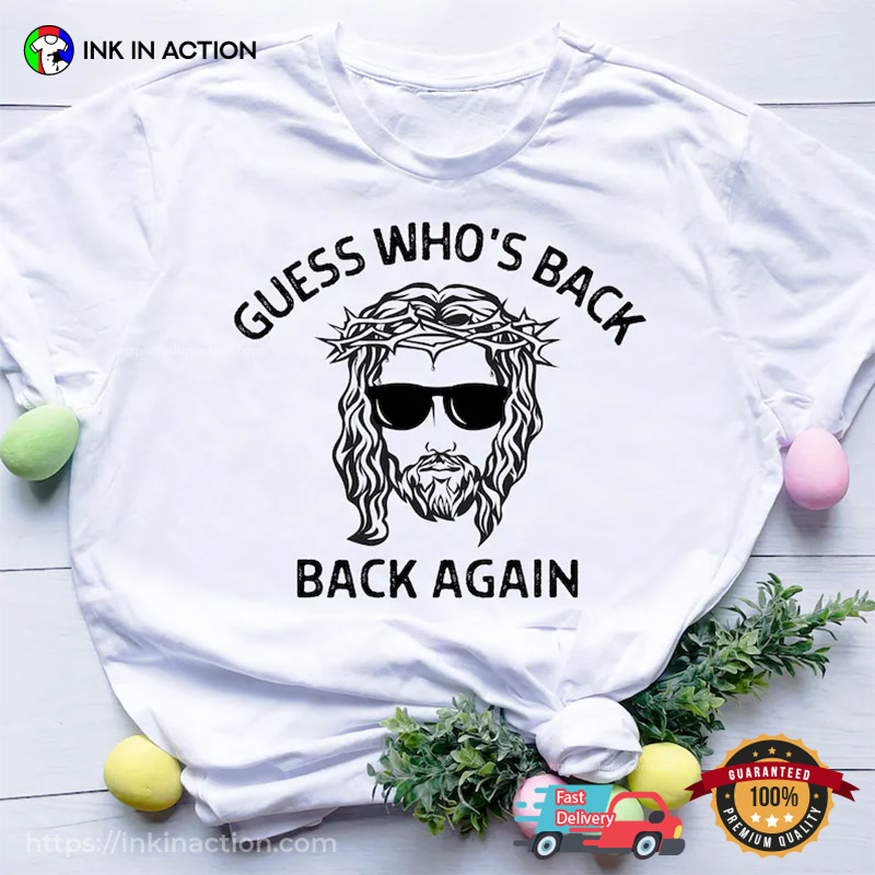 Guess Who’s Back Funny Jesus Holy Friday T-shirt