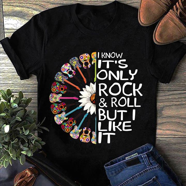 Guitar White Sun Flower I Know It's Only Rock & Roll But I Like It Shirt