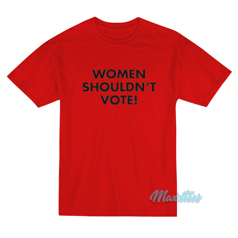 H Pearl Davis Women Shouldn't Vote T-shirt