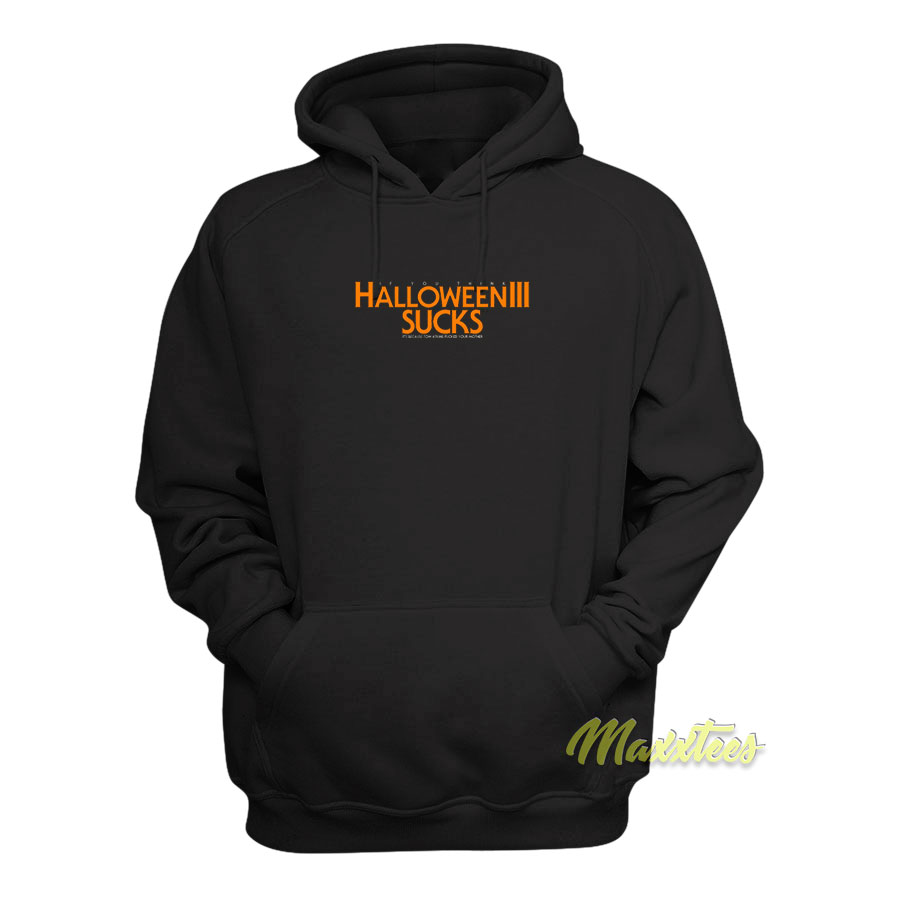 Halloween Iii Sucks It's Because Tom Atkins Hoodie