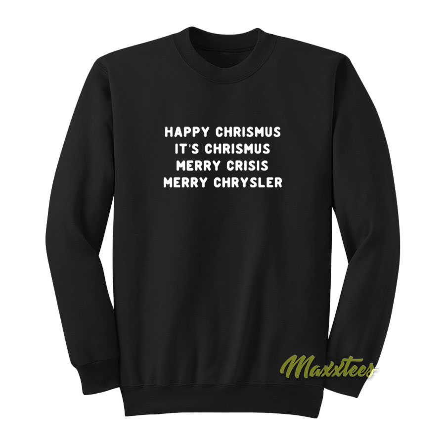 Happy Chrismus It's Chrismus Sweatshirt