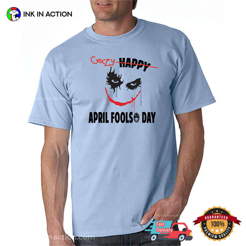 Happy Crazy April Fools’ Day Comfort Color Tee