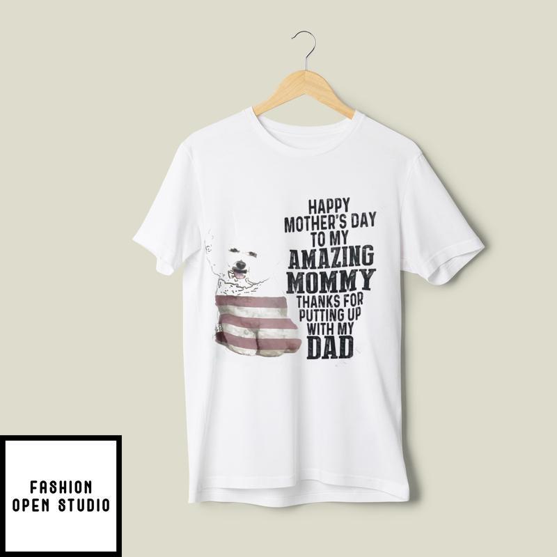 Happy Mother’s Day To My Amazing Mommy Bichon Frise T-shirt